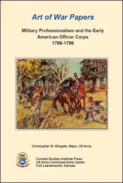 Art of War Papers: Military Professionalism and the Early American Officer Corps 1789-1796